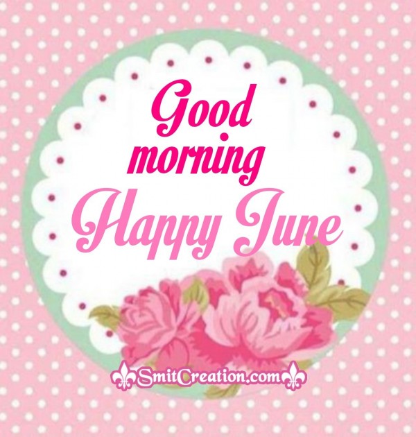 Good Morning Happy June