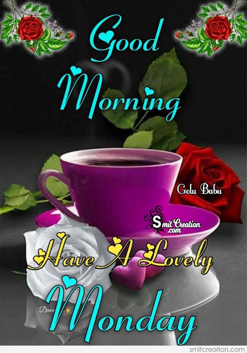 Good Morning Have A Lovely Monday - SmitCreation.com