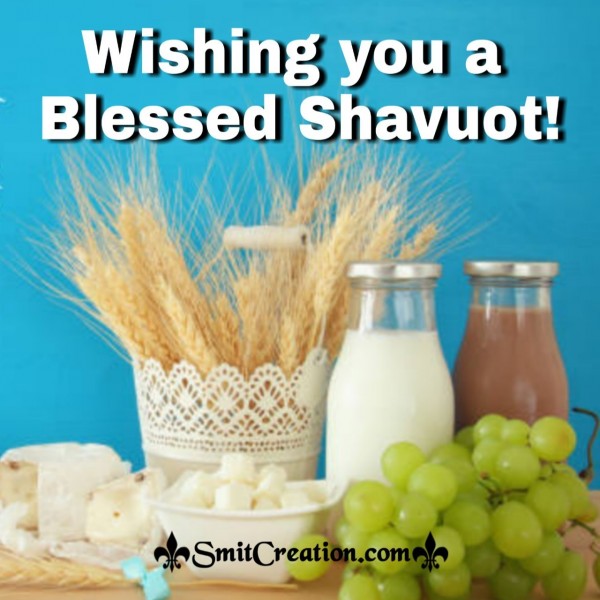 Wishing You A Blessed Shavuot