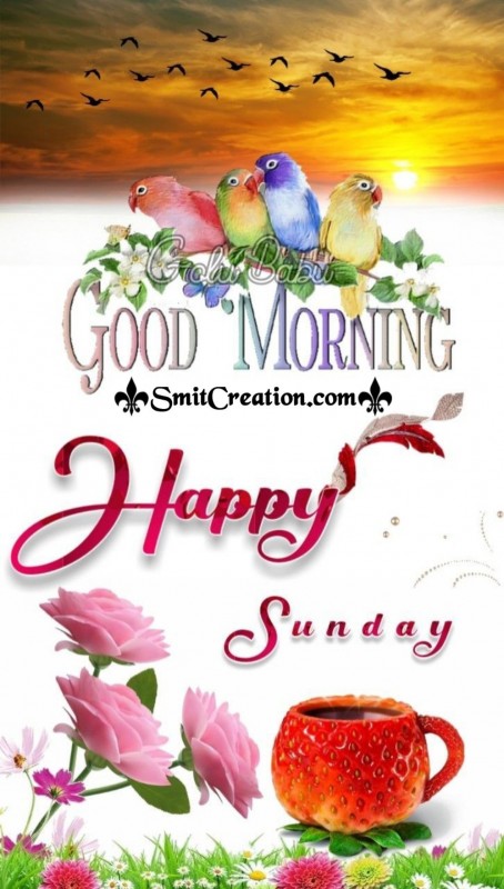 Good Morning Happy Sunday