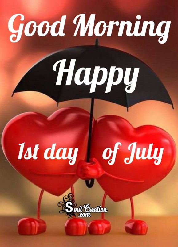 Good Morning Happy 1st Day Of July