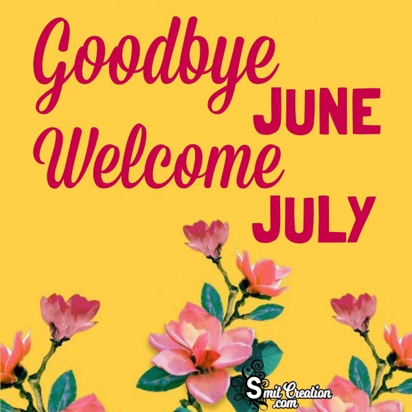 Goodbye June Welcome July