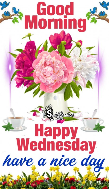 Good Morning Happy Wednesday Have A Nice Day
