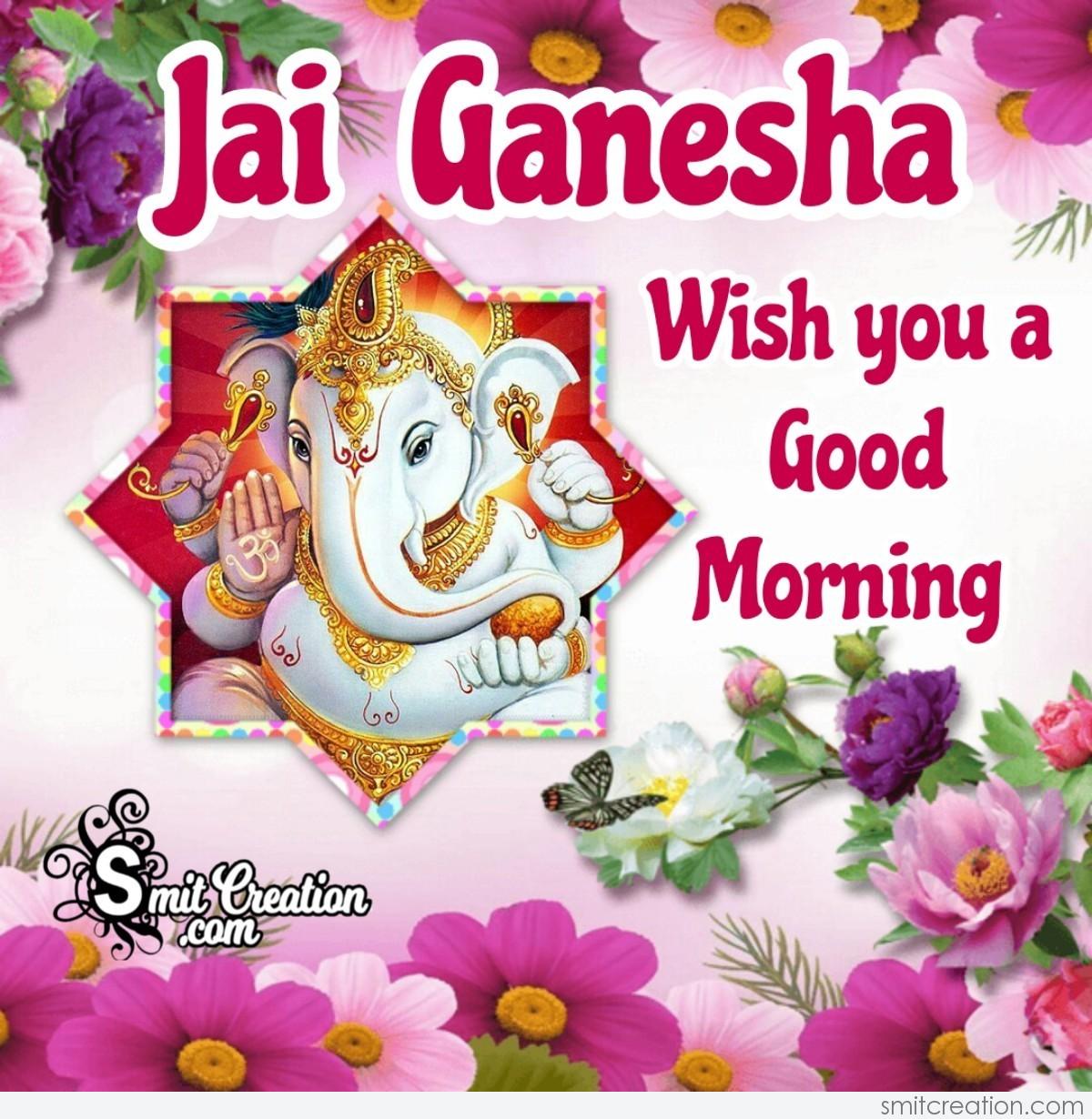 Jai Ganesha Wish You A Good Morning - SmitCreation.com