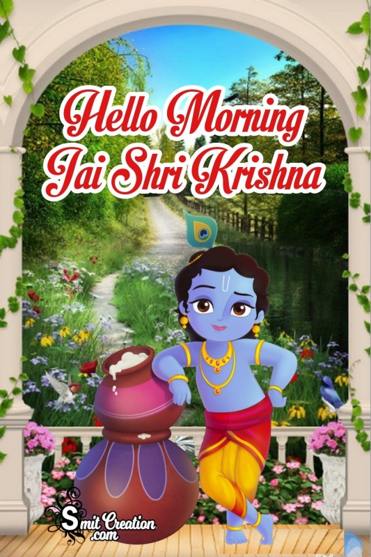 Hello Morning Jai Shri Krishna