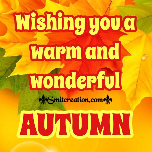 Wishing You A Warm And Wonderful Autumn