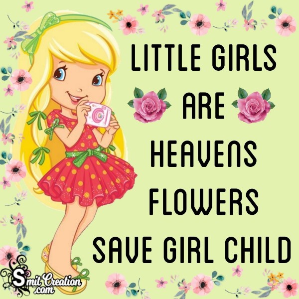 Save Girl Child Slogan – Little Girls are Heavens Flowers