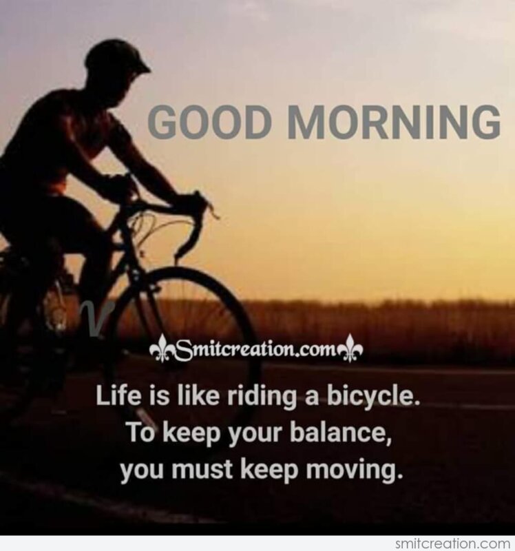 Good Morning Life Is Like A Riding A Bicycle - SmitCreation.com