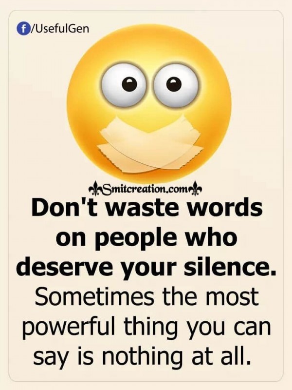 Don’t Waste Words On People Who Deserves Silence