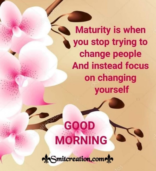 Good Morning Quote On Maturity