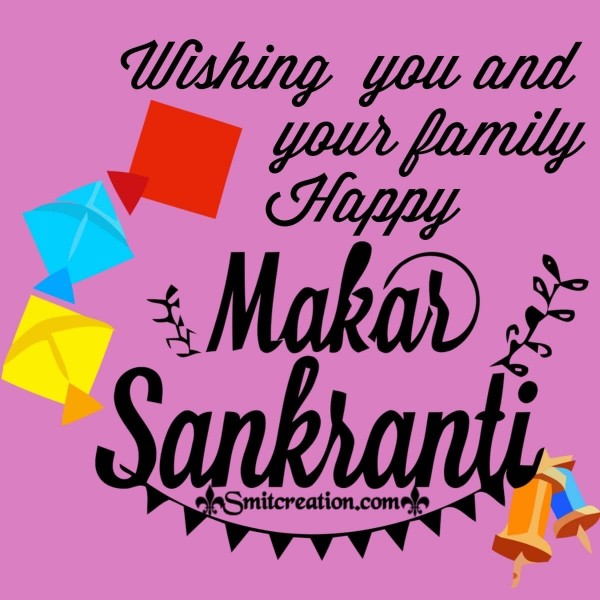 Wishing You And Your Family Happy Makar Sankranti