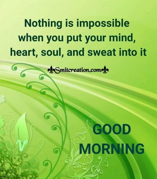 Good Morning Nothing Is Impossible