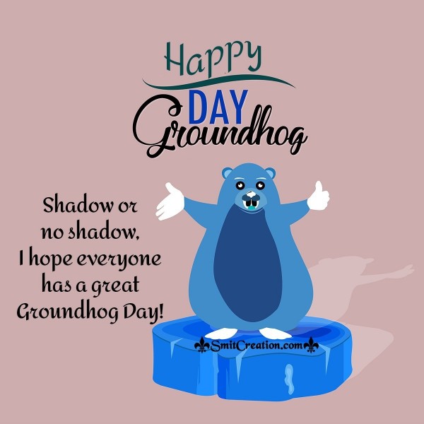 Everyone Great Groundhog Day Card