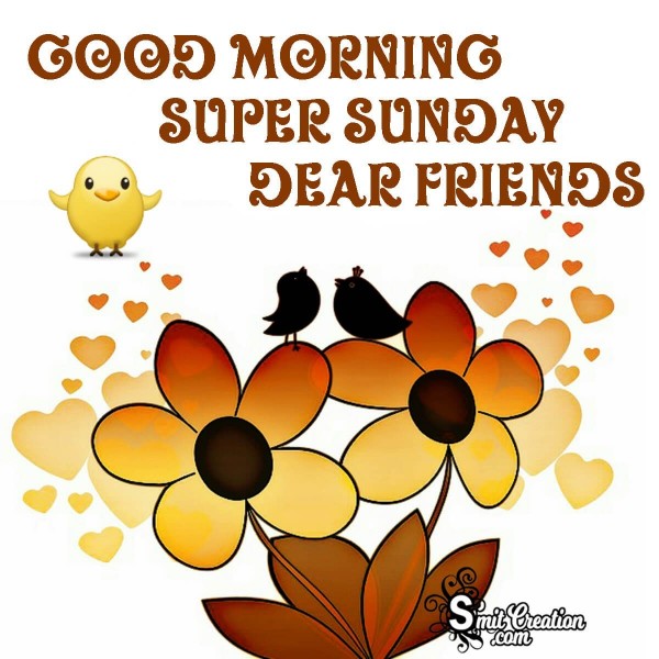 Good Morning Super Sunday Dear Friends