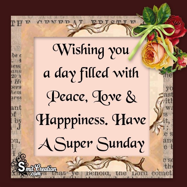 Wishing You Have A Super Sunday