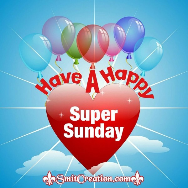 Have A Happy Super Sunday