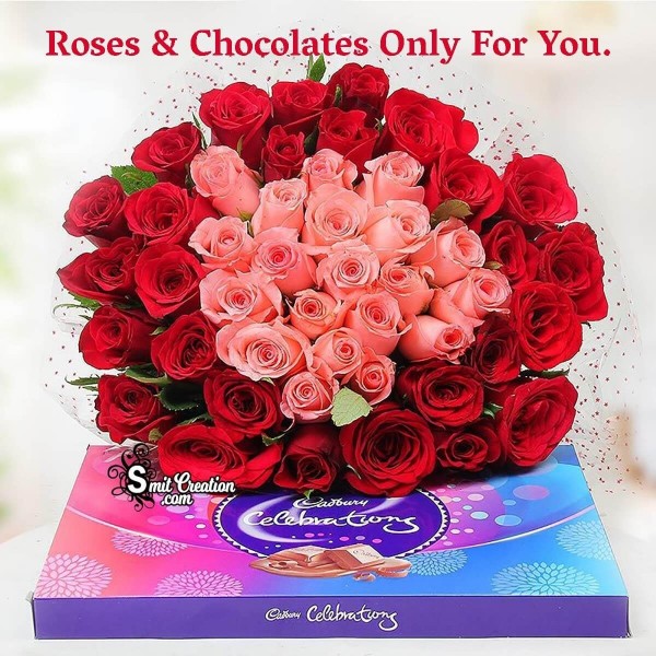 Roses And Chocolates Only For You