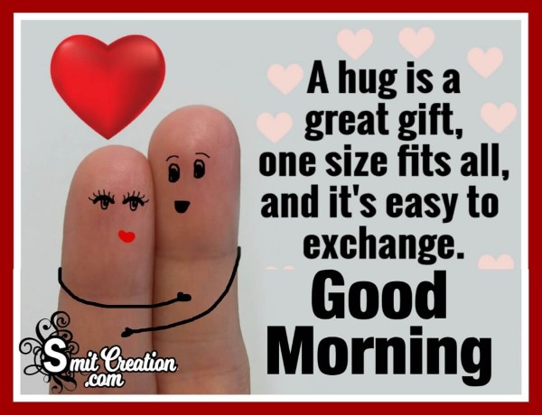 Good Morning A Hug Is A Great Gift