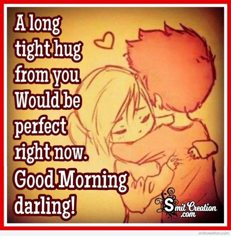 Good Morning A Long Tight Hug - SmitCreation.com