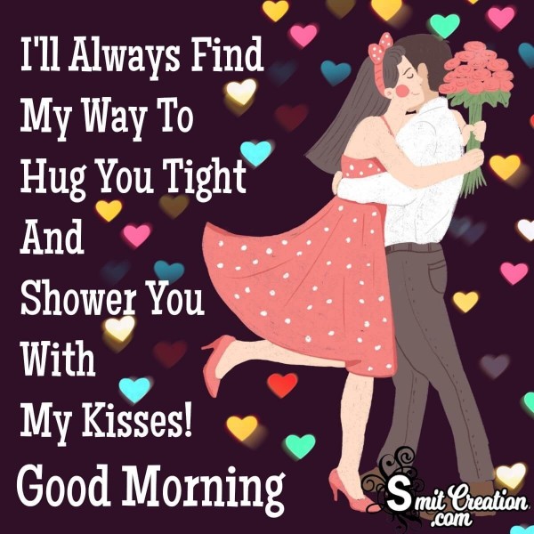 Good Morning Hugs And Kisses To You