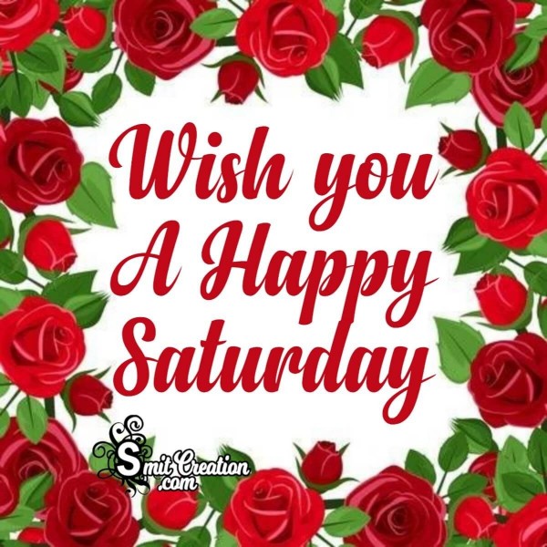 Wish You A Happy Saturday