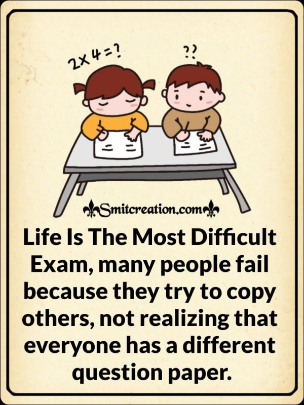 Life Is The Most Difficult Exam