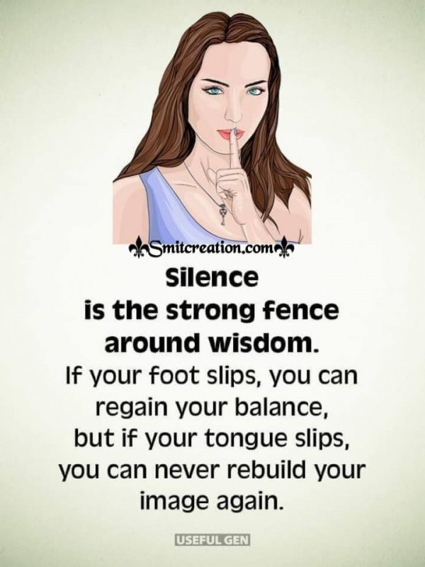 Silence Is The Strong Fence Around Wisdom