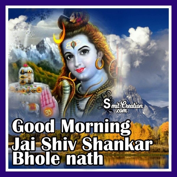 Good Morning Jai Shiv Shankar Bholanath