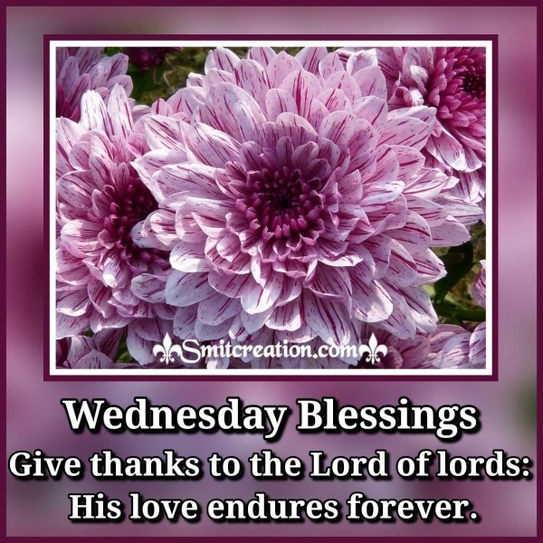 Wednesday Blessings Give Thanks To The Lord Of Lords