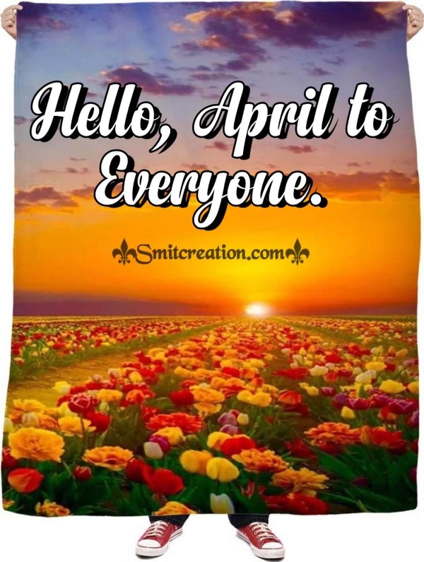 Hello April To Everyone