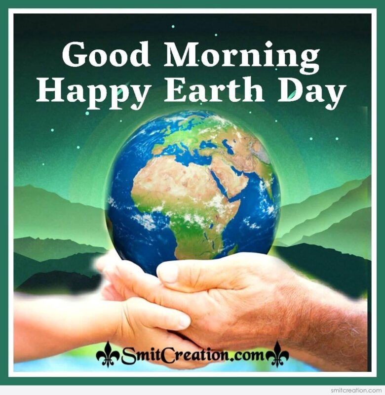 Good Morning Happy Earth Day Image - SmitCreation.com