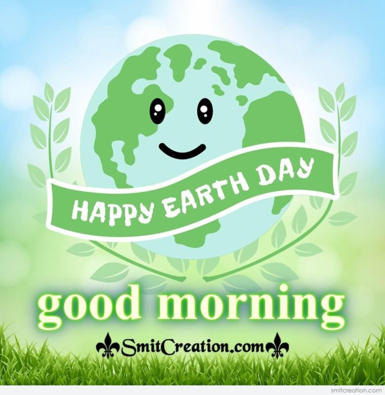 Happy Earth Day Good Morning Image - SmitCreation.com