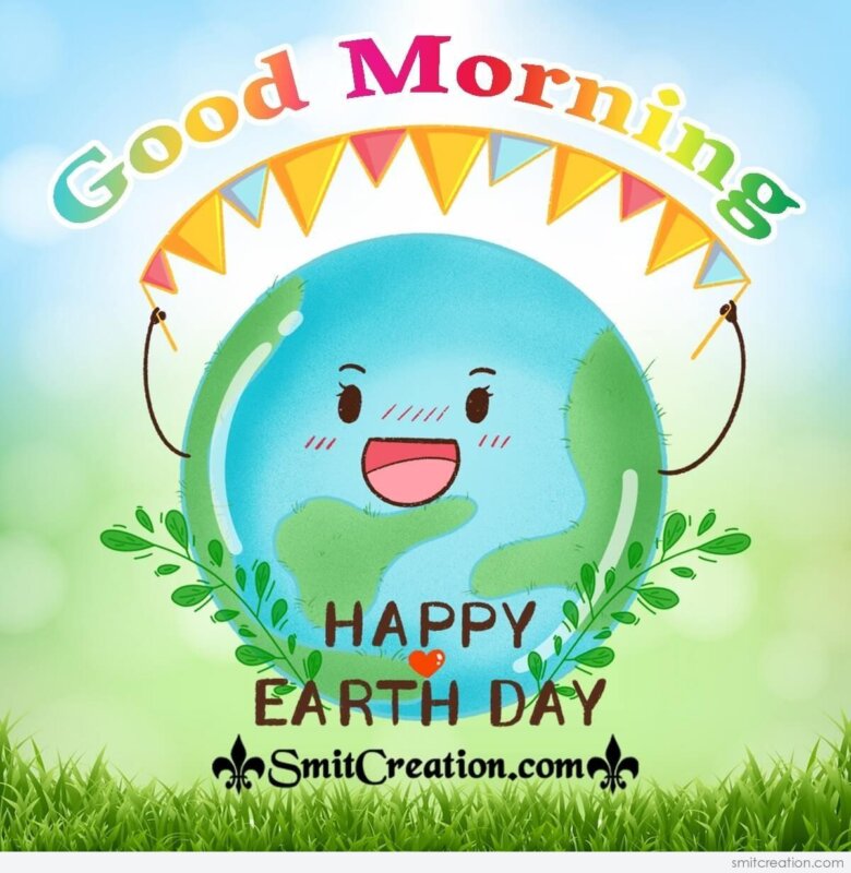 Good Morning Happy Earth Day Greeting - SmitCreation.com