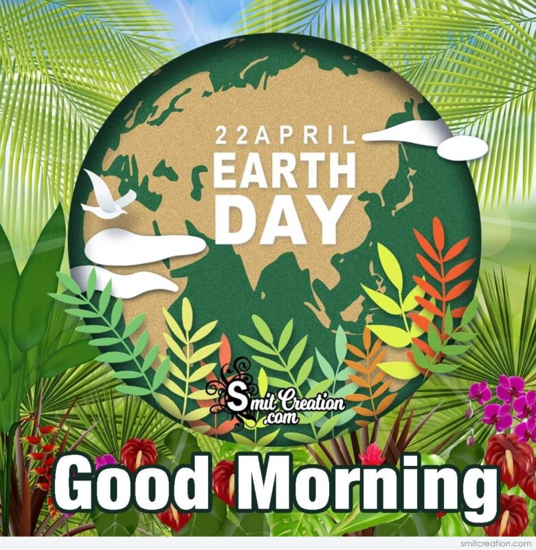 Happy Earth Day Good Morning Card - SmitCreation.com