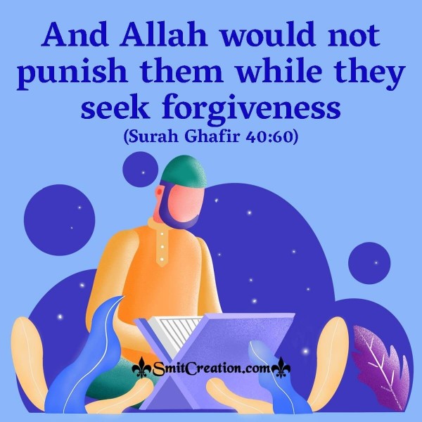 Allah Would Not Punish Them While They Seek Forgiveness