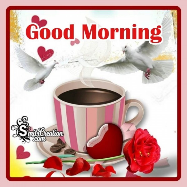 Good Morning – Have A Cup Of Coffee With Big Smile