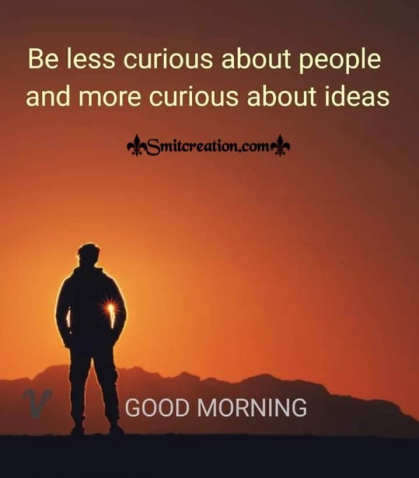 Good Morning Quote On Curious