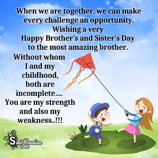 Wishing A Very Happy Brother’s And Sister’s Day To The Amazing Brother