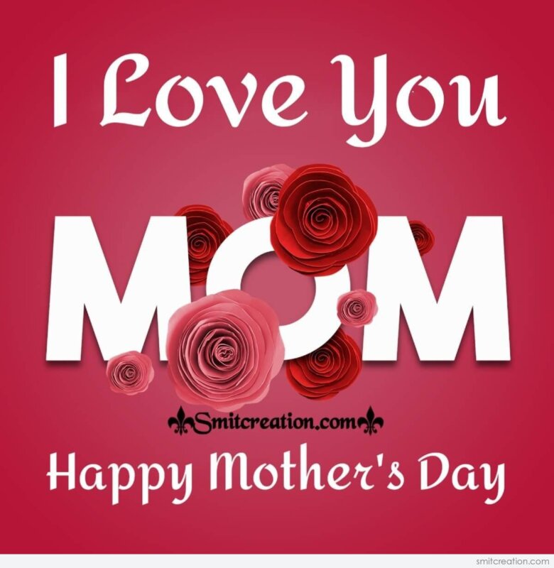 Happy Mother S Day I Love You Card