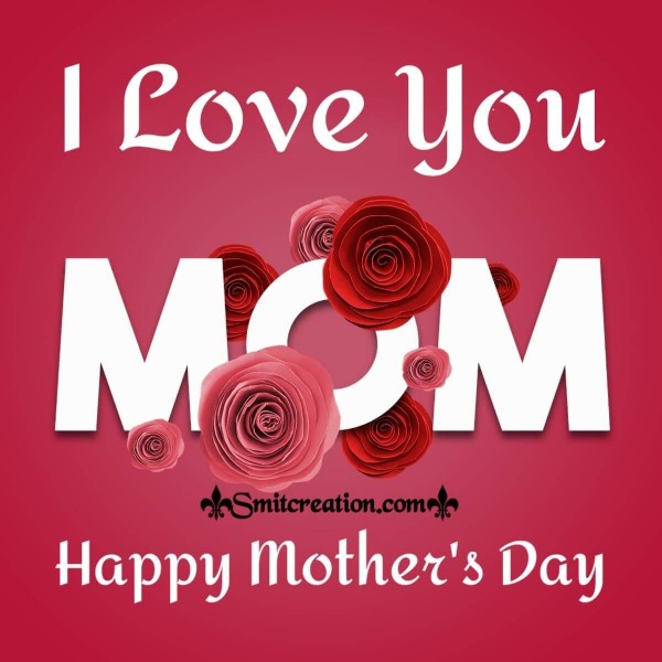 Happy Mother's Day I Love You Card