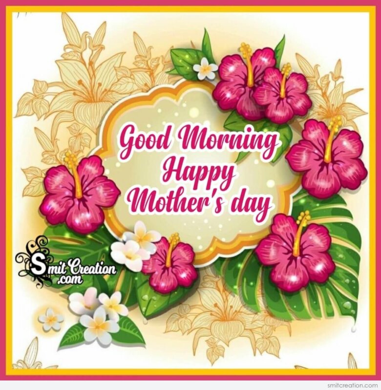 Good Morning Happy Mother's Day Greeting Card - SmitCreation.com