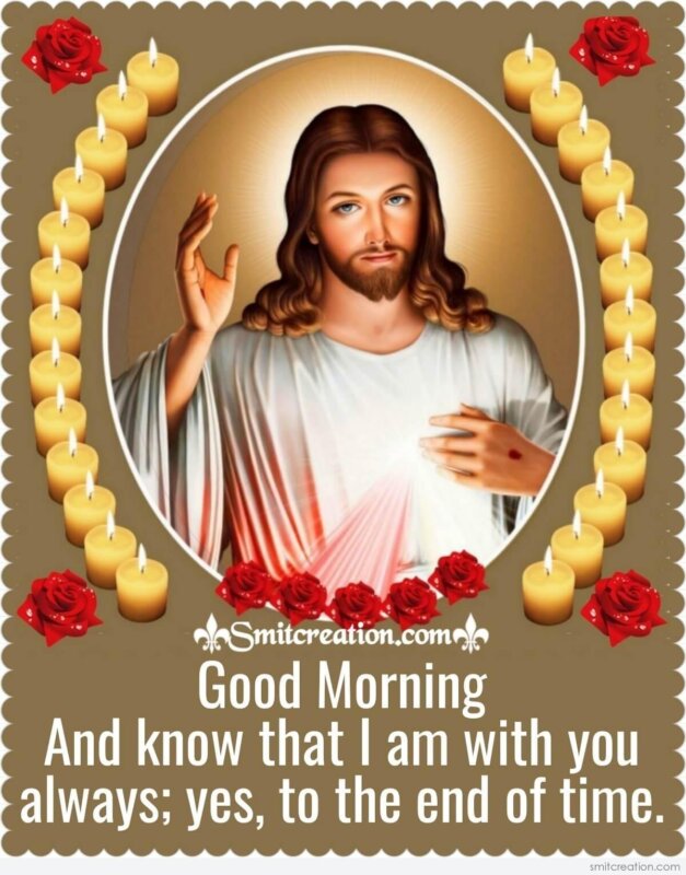 Good Morning Jesus Is With You - SmitCreation.com