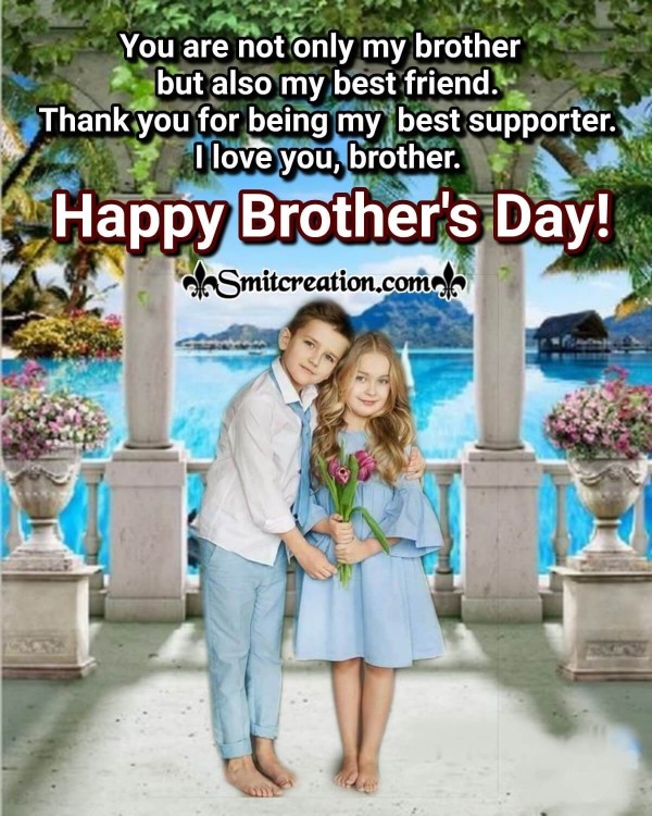 Happy Brother’s Day Card For My Best Supporter