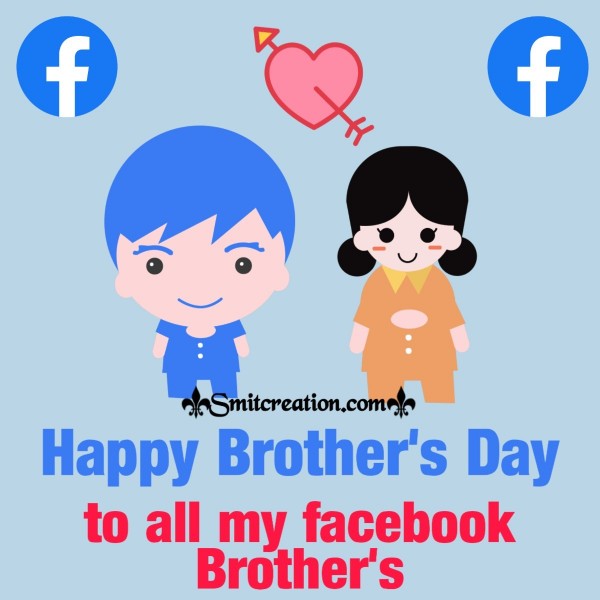 Happy Brother’s Day To All My Facebook Brothers