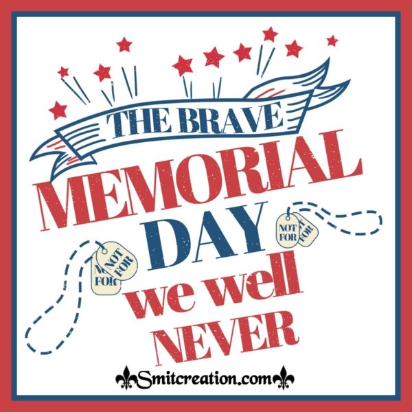 The Brave Memorial Day We Will Never