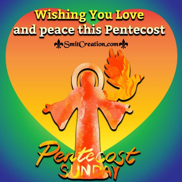 Wishing You Love And Peace This Pentecost