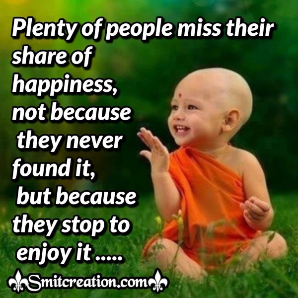 Plenty Of People Miss Their Share Of Happiness
