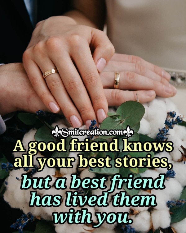 A Good Friend Knows All Your Best Stories
