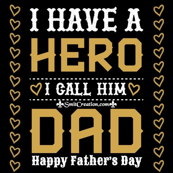 Happy Father’s Day To A Hero My Dad