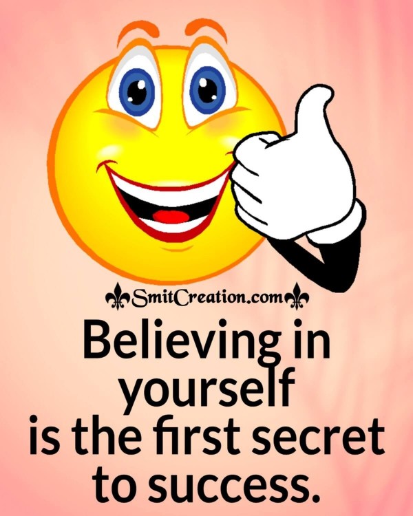 Believing In Yourself Is The First Secret To Success
